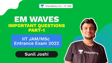 IIT JAM 2022 /MSc Entrance Exam |EM waves | Imp Problems- Part 1|Physics || Sunil |Unacademy IIT JAM