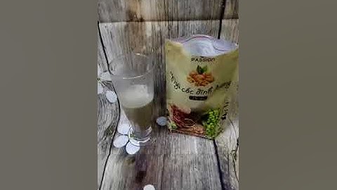 Cách pha ngũ cốc dinh dưỡng óc chó pasion cho ngon nà chị e ơi