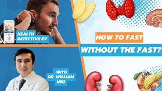 How To Fast (Without The Fast?) w/ Dr. William Hsu