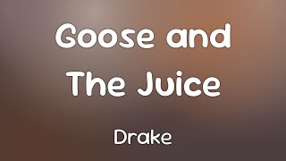 Drake - Goose and The Juice  [Lyrics]