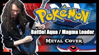 Pokemon Omega Ruby / Alpha Sapphire - "Battle! Aqua / Magma Leader" - METAL COVER by ToxicxEternity