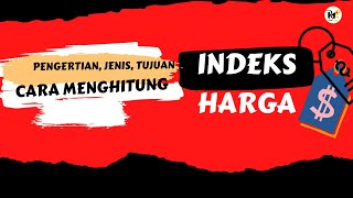 Pengertian, Jenis-Jenis, Tujuan Perhitungan dan Cara Menghitung Indeks Harga - EKONOMI