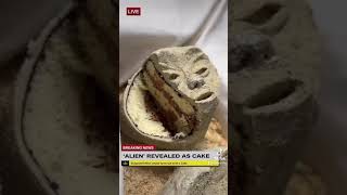 Alien Revealed as Cake