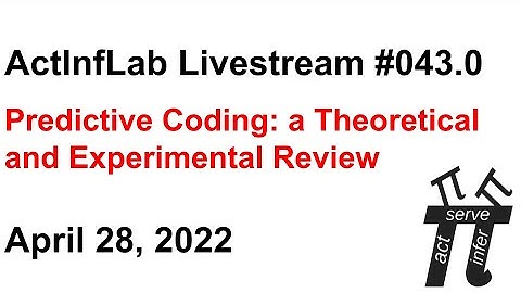 ActInf Livestream #043.0 ~ "Predictive Coding: a Theoretical and Experimental Review"