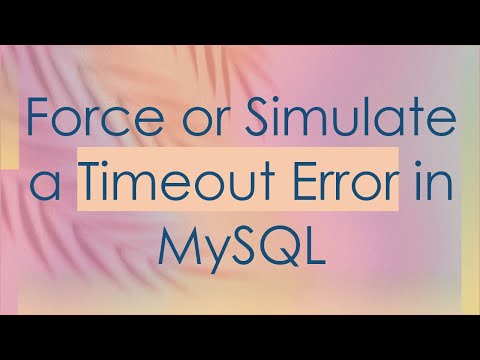 Force or Simulate a Timeout Error in MySQL