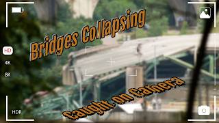The Most Shocking Bridge Collapses Ever Filmed