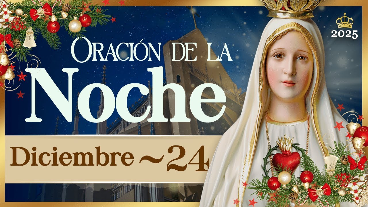 ORACIÓN PARA LA NOCHE de hoy 24 de diciembre de 2025 Caballeros de la ...