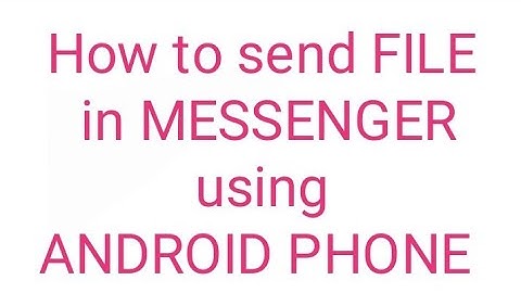 How to send Files in MESSENGER using android phone (TAGALOG)