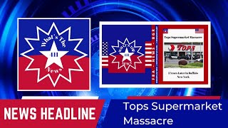 TOPS Supermarket Massacre 2 Years Later In Buffalo New York