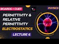 PERMITTIVITY & RELATIVE PERMITTIVITY || ELECTROSTATICS || 12th || CUET || PHYSICS || LECTURE 6