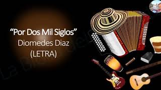 Video thumbnail of "Por Dos Mil Siglos- Diomedes Díaz  (letra)"