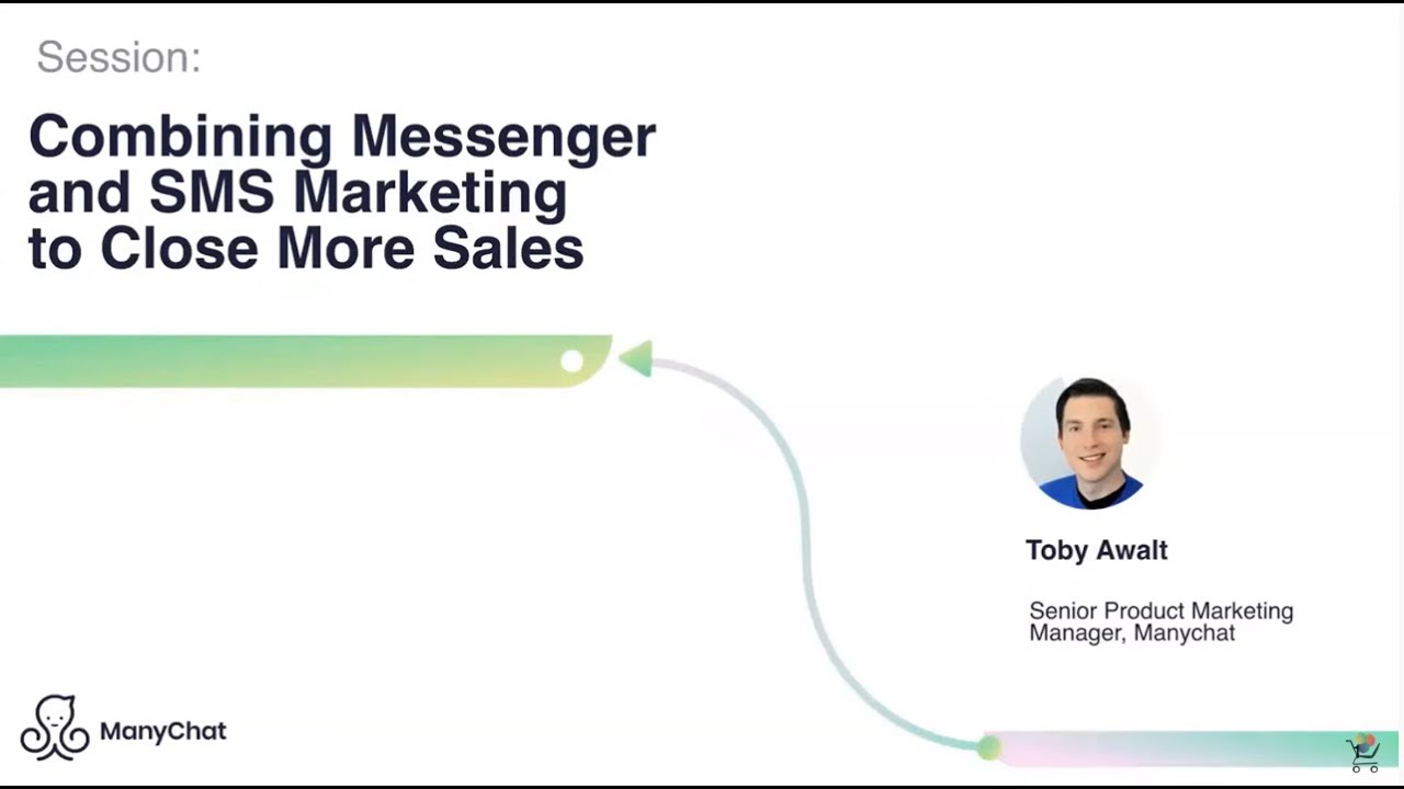 Combining Messenger and SMS Marketing to Close More Sales, Toby Awalt, ManyChat | eCommerceTech