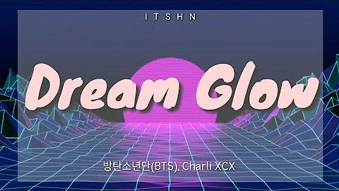 Dream Glow -방탄소년단(BTS), Charli XCX (lyrics)(BTS WORLD OST Part 1 )