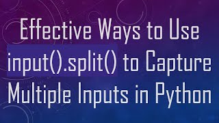 Effective Ways to Use input().split() to Capture Multiple Inputs in Python