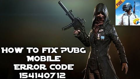 [SOLVED] How to fix error code 154140712 on PUBG Mobile english version