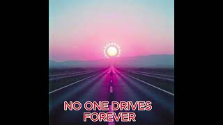 NO ONE DRIVES FOREVER 1