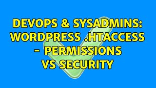 Celebrity DevOps & SysAdmins: Wordpress .htaccess - Permissions vs Security (2 Solutions!!) Profile