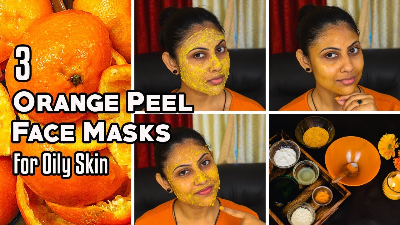 3 Diy Orange Peel Face Packs For Oily Skin Sayantini B Youtube
