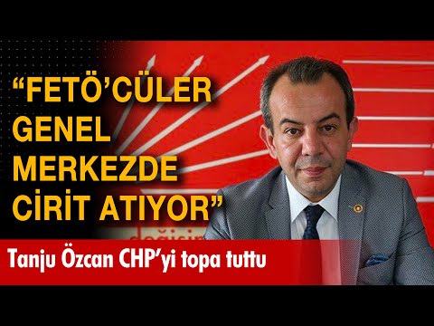 Tanju Özcan CHP'yi topa tuttu: \