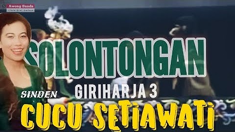 SOLONTONGAN || CUCU SETIAWATI || A.DEDI ROSIDA || KLININGAN GIRIHARJA 3 || H. ASEP SUNANDAR SUNARYA
