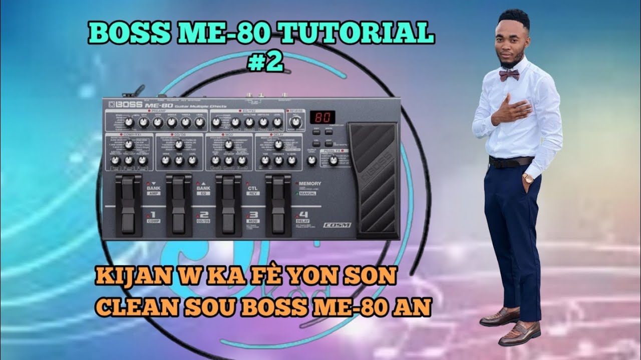 KIJAN W FÈ YON SON CLEAN SOU PEDAL BOSS ME-80 TUTORIAL #2