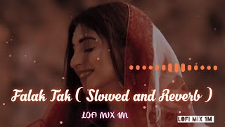Falak Tak Slowed Reverd Lo-Fi Hindi Lofi Mix 1M Lofi Song Hindi Lyrics Song Hindi