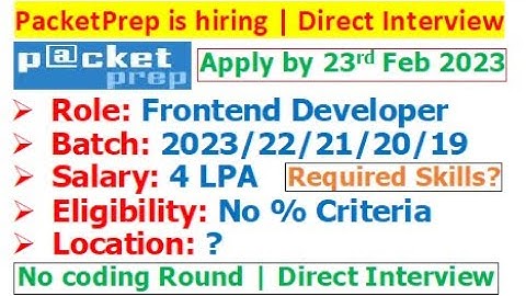 PacketPrep is hiring 2023/22/21/20/19 | No Coding Round | Direct Interview | No % criteria