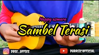 SAMBEL TERASI - HAPPY ASMARA- COVER KENTRUNG DURASIC'