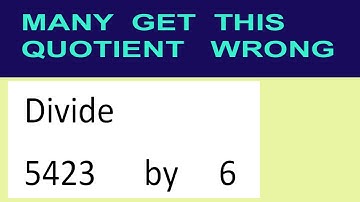 Divide     5423      by     6  many  get  this  quotient   wrong