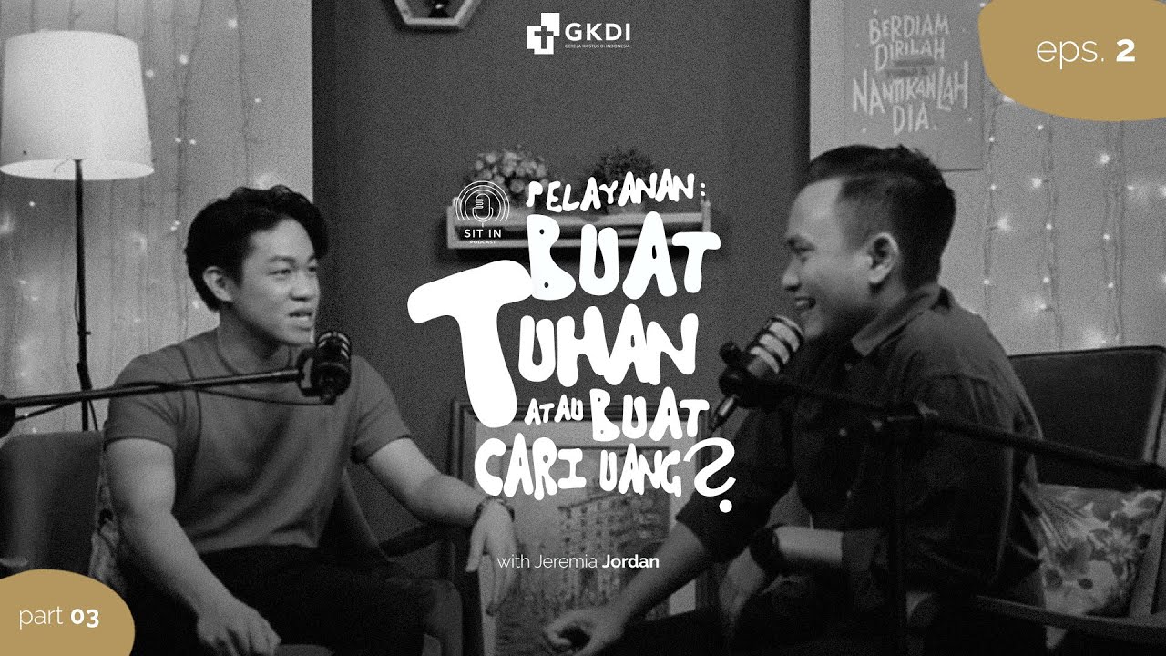 Pelayanan Buat Tuhan atau Cari Uang? | Ps. Jeremia Jordan | Sit In Podcast Part 3