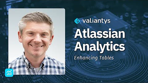 Atlassian Analytics: Enhancing Tables | February 2025