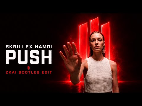 Skrillex, Hamdi, TAICHU & OFFAIAH - Push (ZKAI Bootleg Edit)