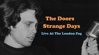 The Doors  &quot;Strange Days&quot; - Live At The London Fog