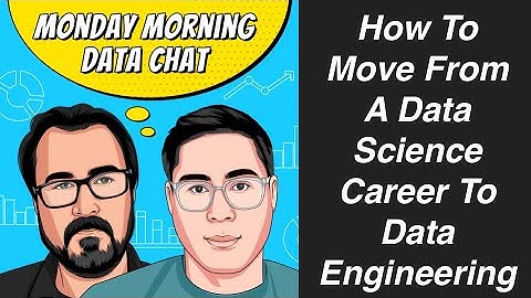 How To Move From A Data Science Career To Data Engineering - Monday Morning Data Chat (12/7/2020)