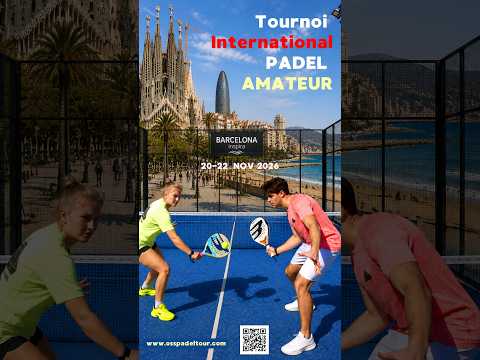 Tournoi international de padel Amateur à Barcelone - www.osspadeltour.com
