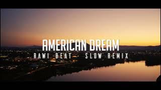 DJ SLOW !!! Rawi Beat - American Dream - ( Slow Remix )