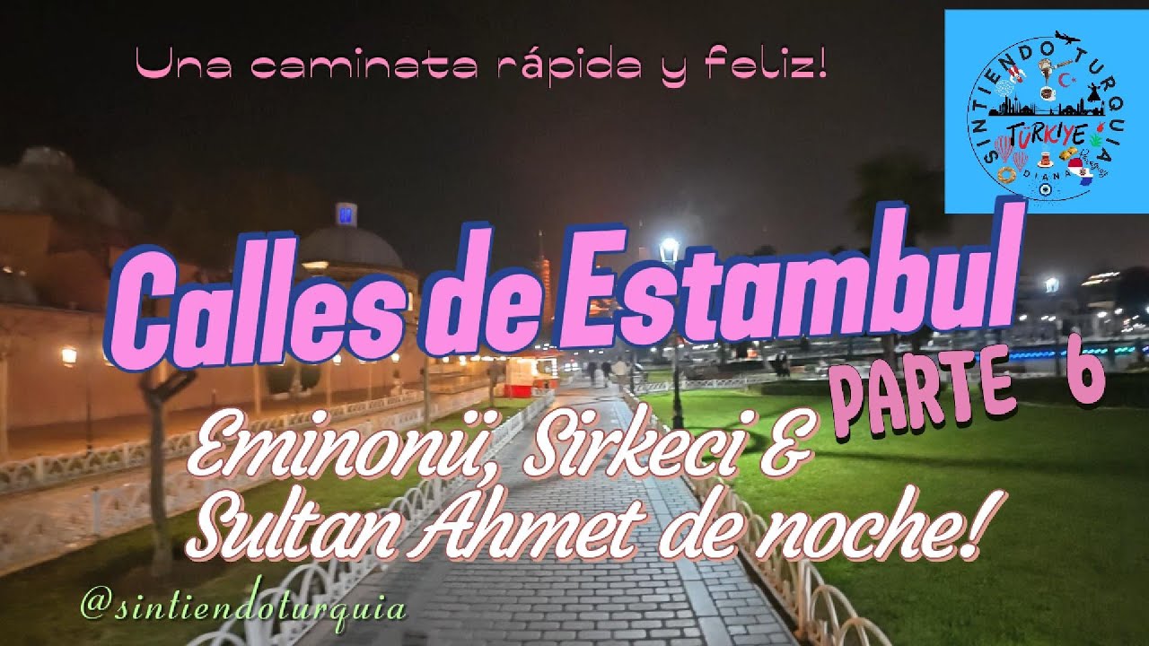 🇹🇷 Eminonu- Sirkeci y Sultan Ahmet / recorriendo las calles de Estambul a la noche