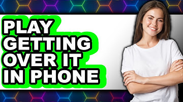 How to Play Getting Over It in Phone (Only Way)