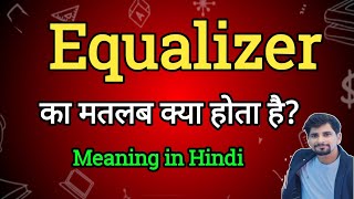 Equalizer Meaning in Hindi | Equalizer Ka Matlab kya| English to Hindi dictionary