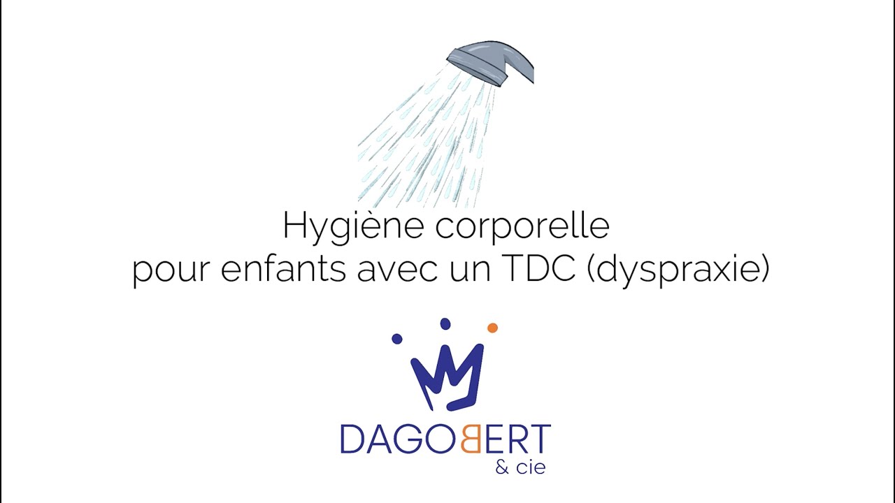 Hygiène corporelle pour les enfants vivant avec le TDC (dyspraxie)