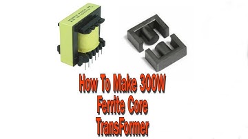 ||How To Make 300W Ferrite Transformer ||