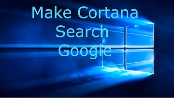 Windows 10: Make Cortana Search Google Instead of Bing