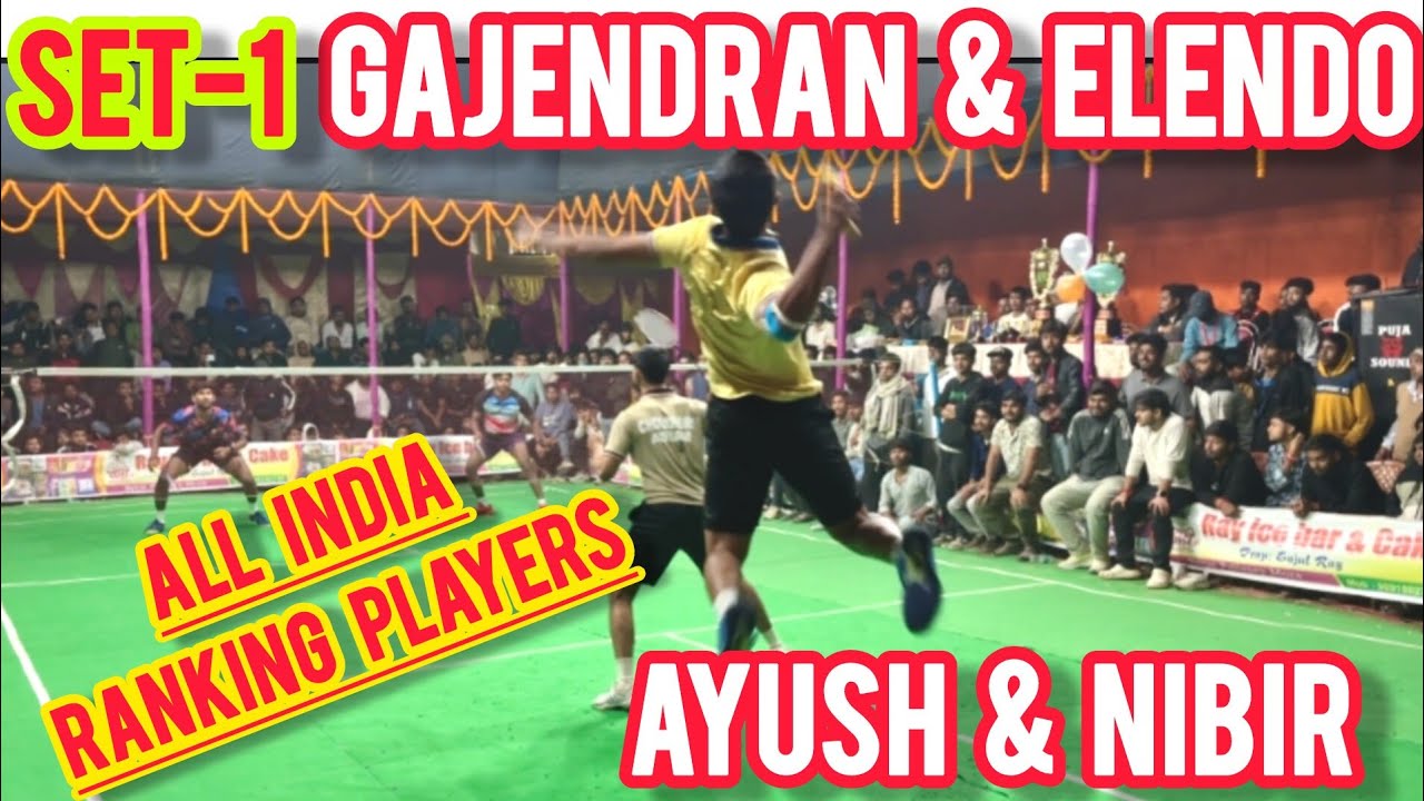 💥All india RANKING Players 💥 GAJENDRAN & ELENDO 🆚 AYUSH MAKHIJA & NIBIR CHOWDHURY 🔥SET-1🔥#bwf #wbba 