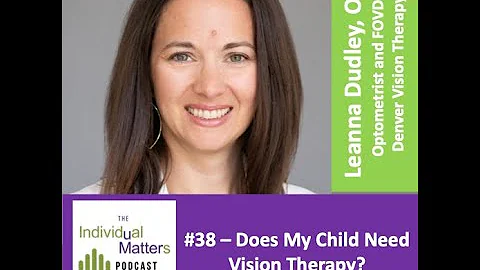 Does My Child Need Vision Therapy? (Dr. Leanna Dudley, O.D., FOVDR)
