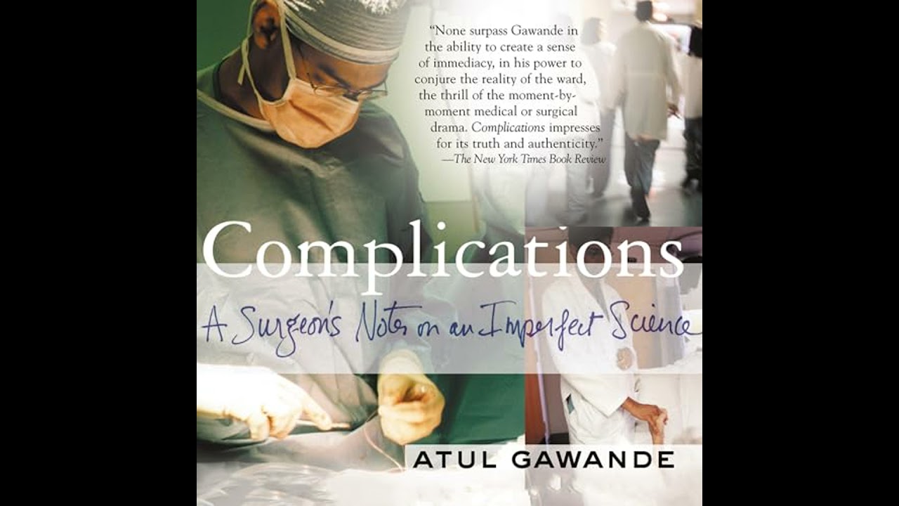 Complications: A Surgeon's Notes on an Imperfect Science by Atul Gawande | Full Audiobook