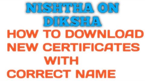 NISHTHA on Diksha training /DOWNLOAD CERTIFICATE WITH CORRECT NAME