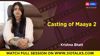 Casting of Maaya 2 | Krishna Bhatt | JioTalks