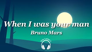 When I was your man - Bruno Mars (Lyrics)