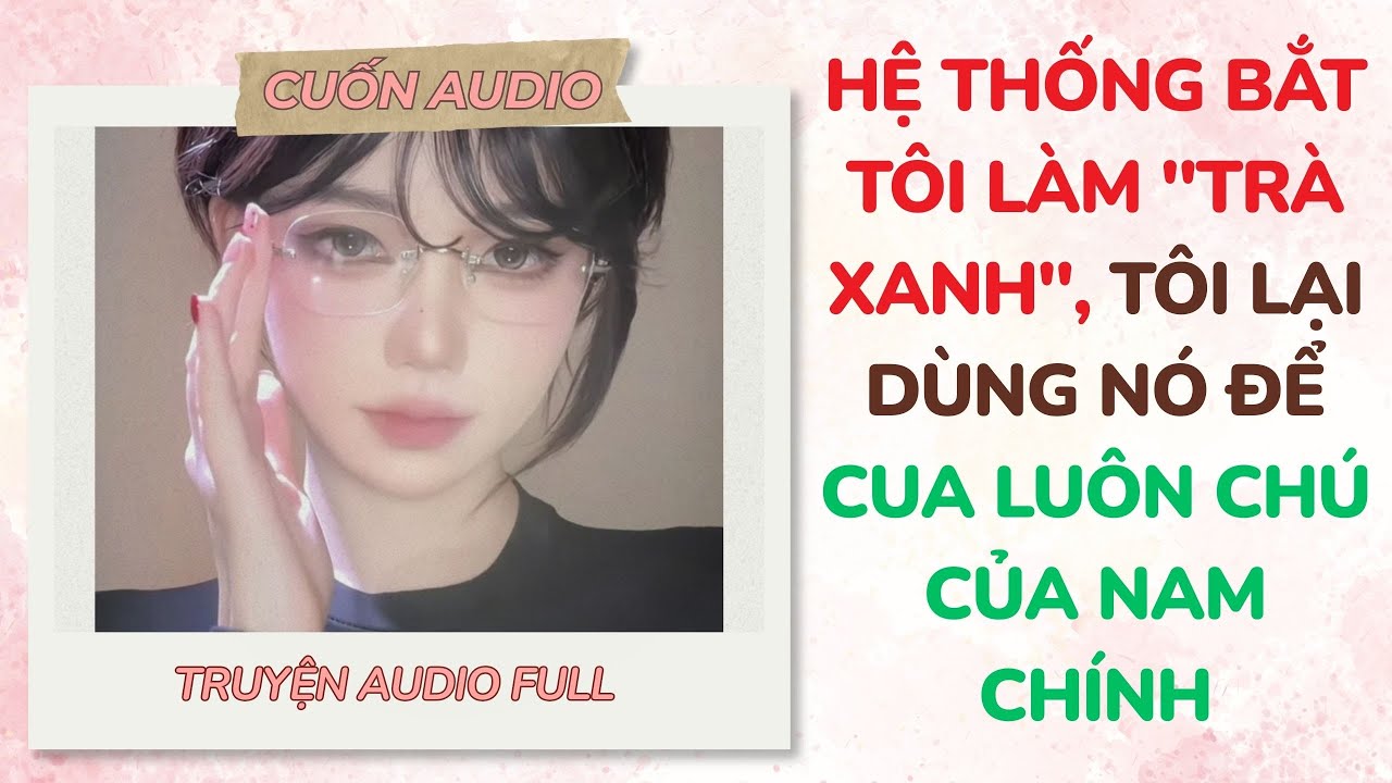 [Full Audio] Hệ Thống Bắt Tôi Làm 
