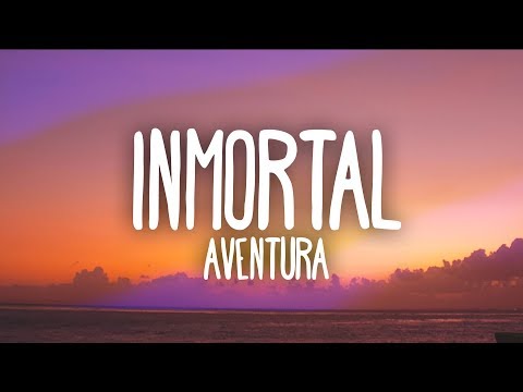 Aventura - Inmortal (Letra)